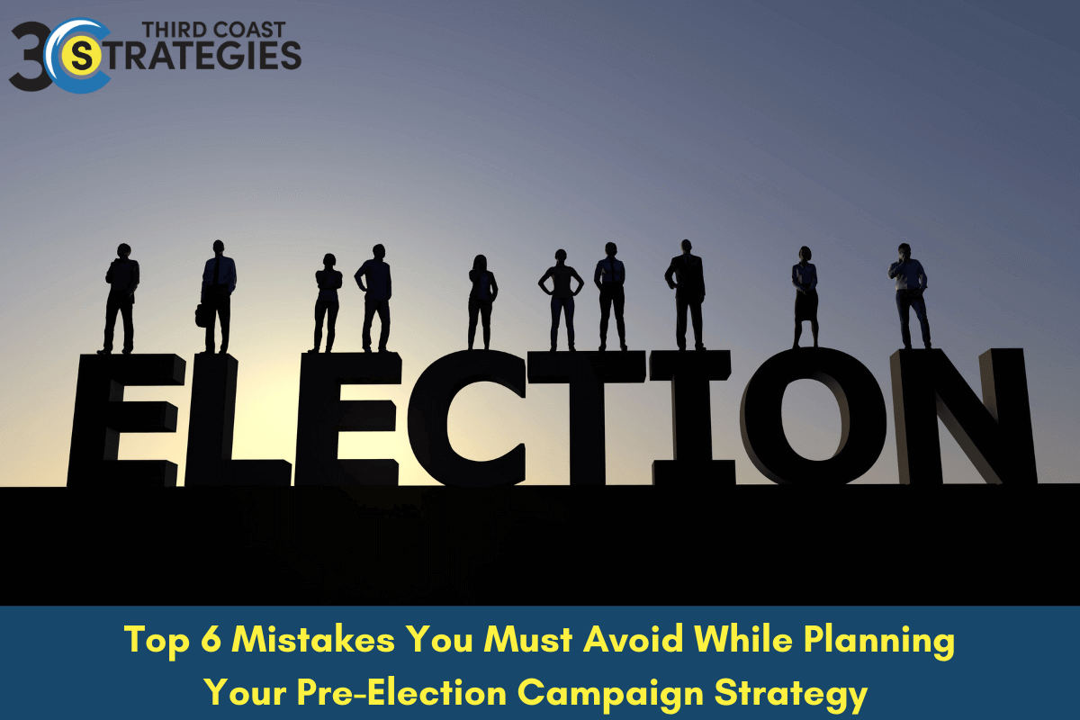 6 Mistakes You Avoid While Planning Your Pre-Election Campaign Strategy