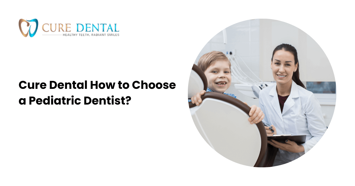 Cure Dental How to Choose a Pediatric Dentist?