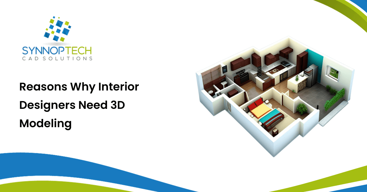 Reasons You Need 3D Modeling for Interior Design | SynnopTech