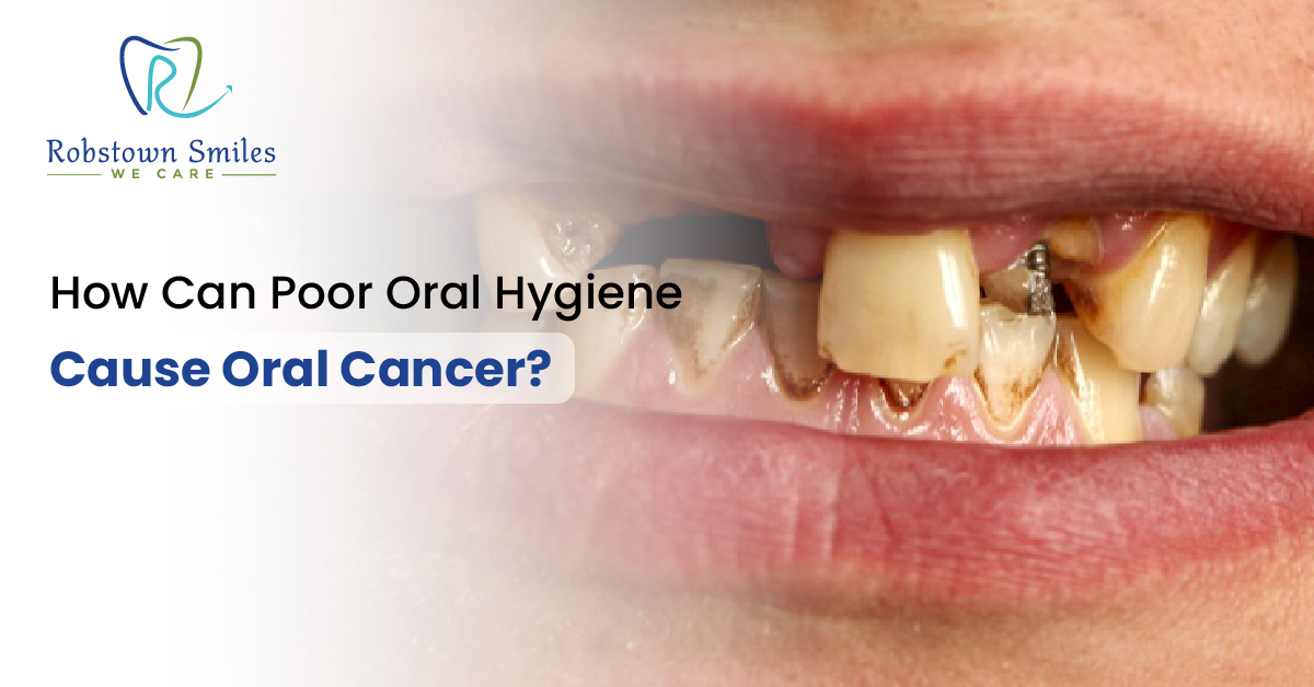How Can Poor Oral Hygiene Cause Oral Cancer? | Robstown Smiles