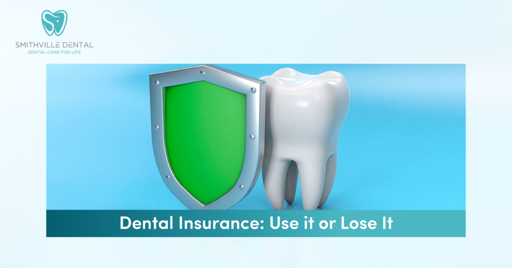 Dental Insurance: Use it or Lose It | Smithville Dental