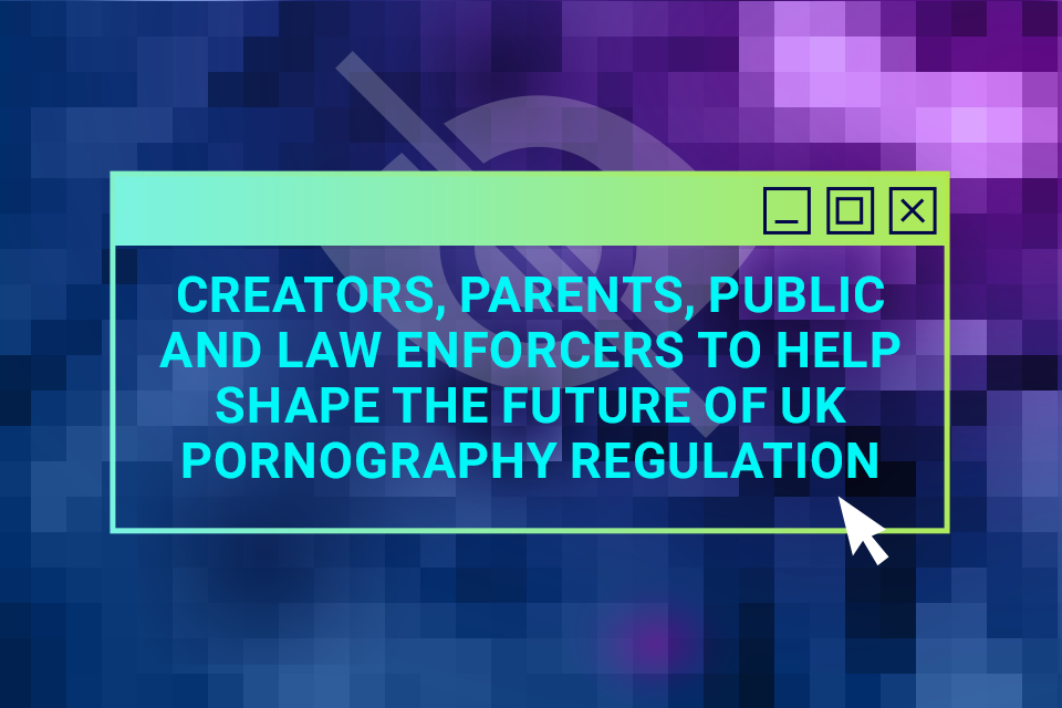 Pornography Review asks for views to shape industry rules - GOV.UK